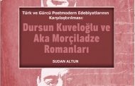 Sudan Altun ( სუდან ალთუნ )  Türk ve Gürcü Postmodern Edebiyatlarının İzinde: İki Kültür, İki Yazar