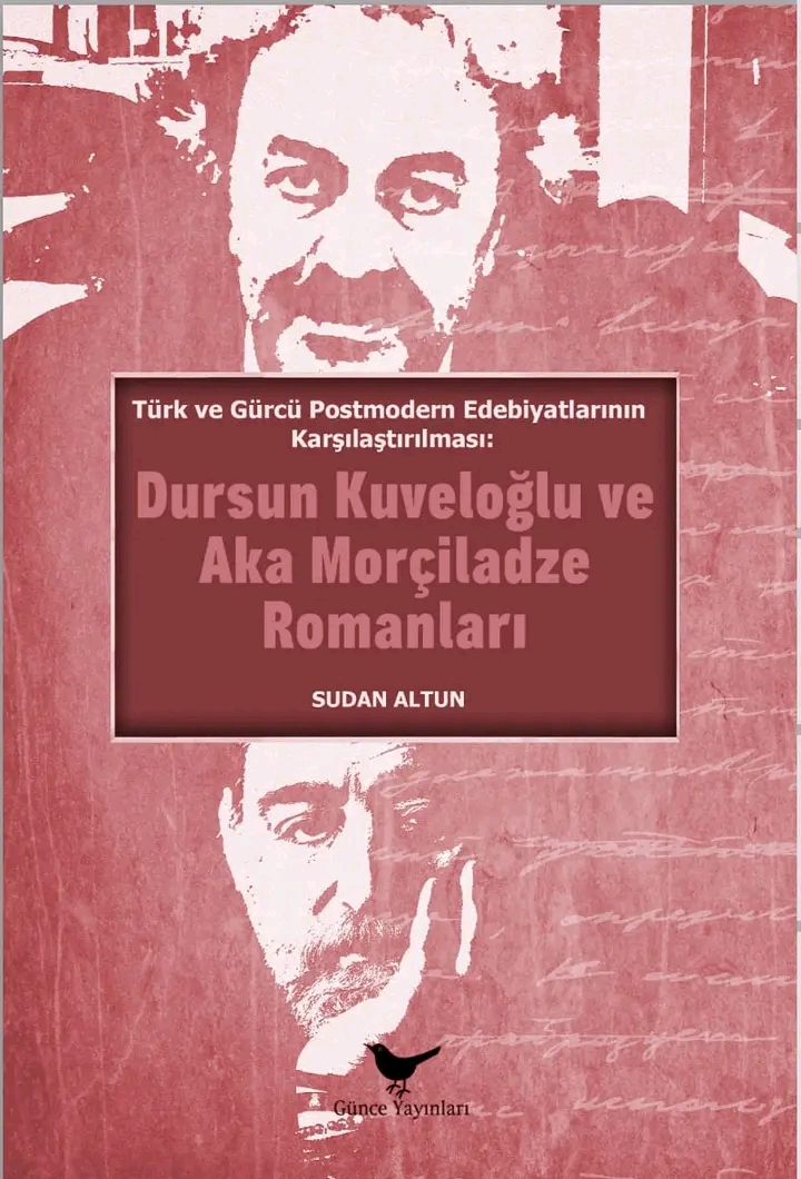 Sudan Altun ( სუდან ალთუნ )  Türk ve Gürcü Postmodern Edebiyatlarının İzinde: İki Kültür, İki Yazar